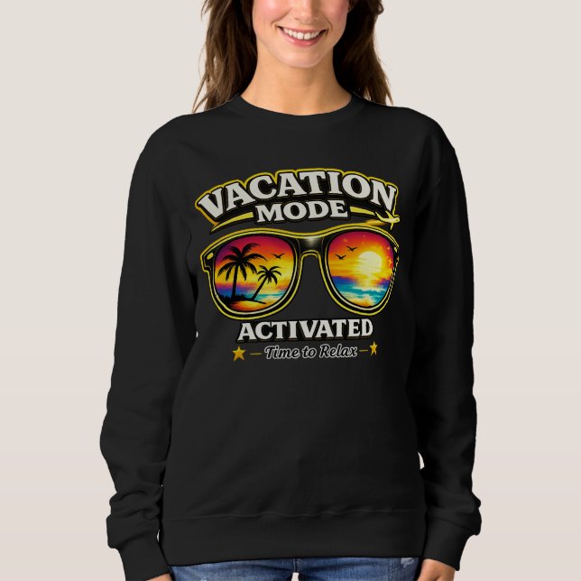 Vacation Mode Activated Travel Outfit Sweatshirt (Front)