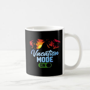 Vacation Mode ON Coffee Mug