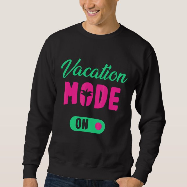 Vacation Mode On Sweatshirt (Front)