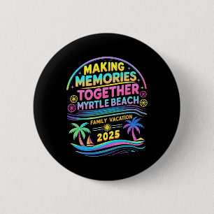 Vacation Myrtle Beach Family 2025 Holiday Summer M Button