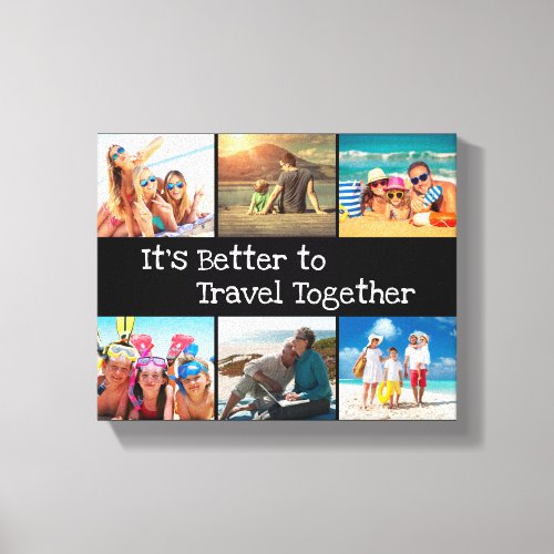 Vacation Photo Collage Better to Travel Together Canvas Print