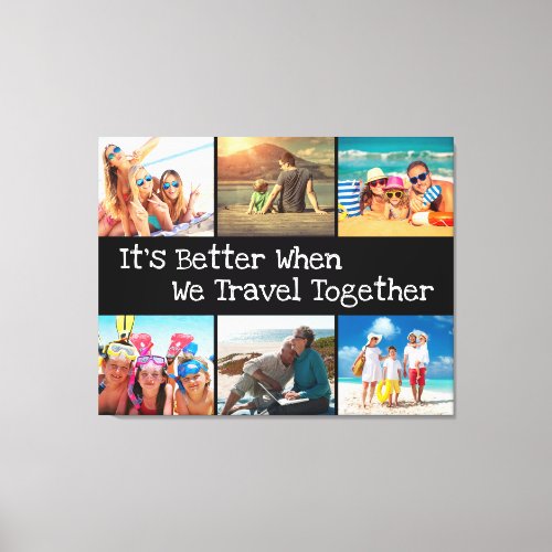 Vacation Photo Collage Better to Travel Together Canvas Print