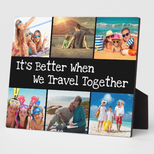 Vacation Photo Collage Better to Travel Together Plaque