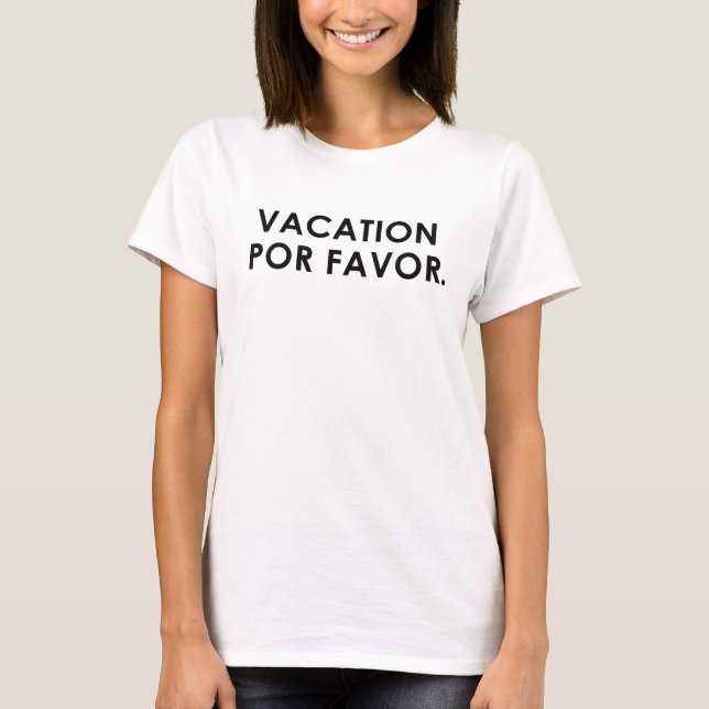 Vacation Por Favor T-shirt (Front)
