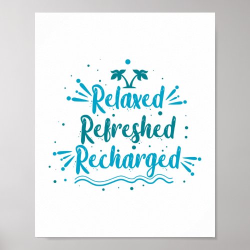vacation relaxed refreshed recharged poster