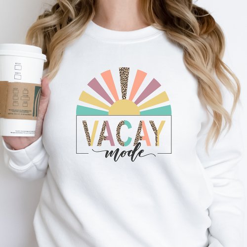 Vacation Shirt Vacay Mode Sweatshirt Girls Trip 