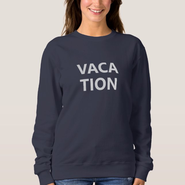 Vacation Sweatshirt (Front)