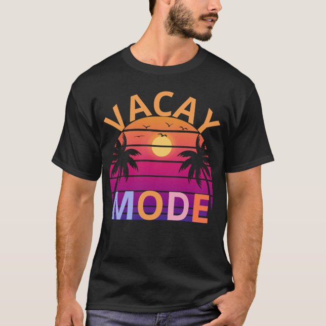 Vacay Mode Activated Vacation Summer T-Shirt (Front)