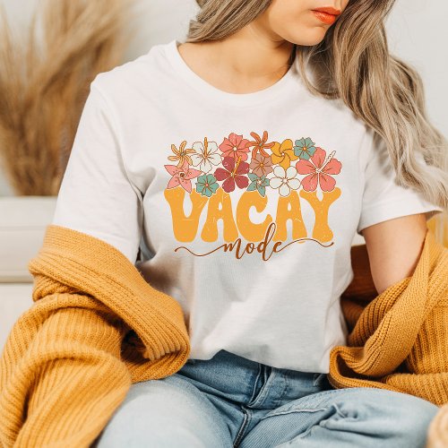 Vacay Mode Shirt Retro Flowers Vacation Tshirt