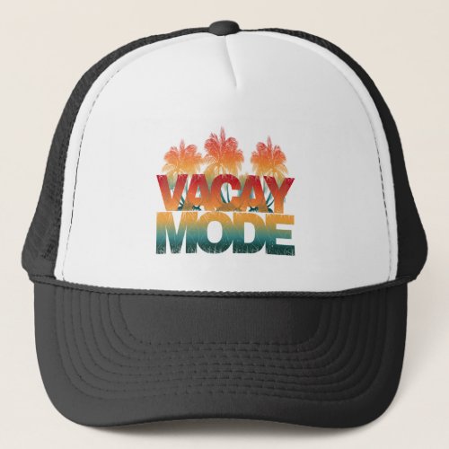 vacay mode T_Shirt Trucker Hat
