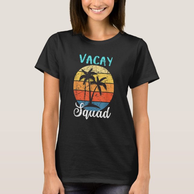Vacay Squad Family Friends Summer Vacation Trip Pa T-Shirt (Front)