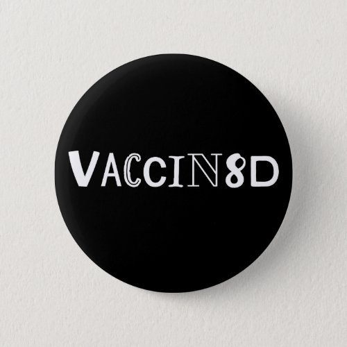 VACCIN8D Black and White Button