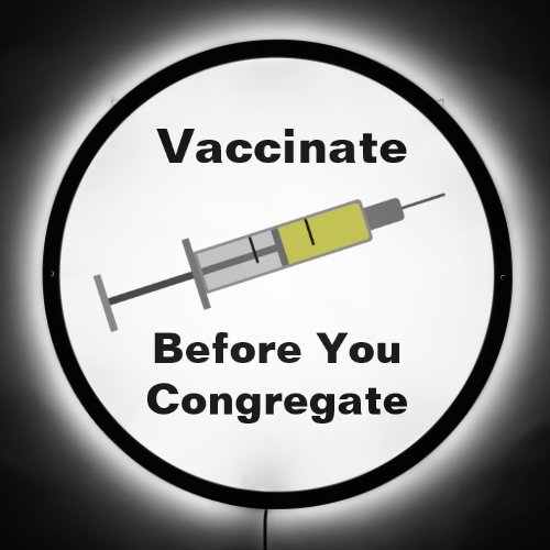 Vaccinate Before You Congregate LED Sign