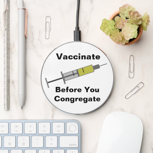 Vaccinate Before You Congregate Wireless Charger