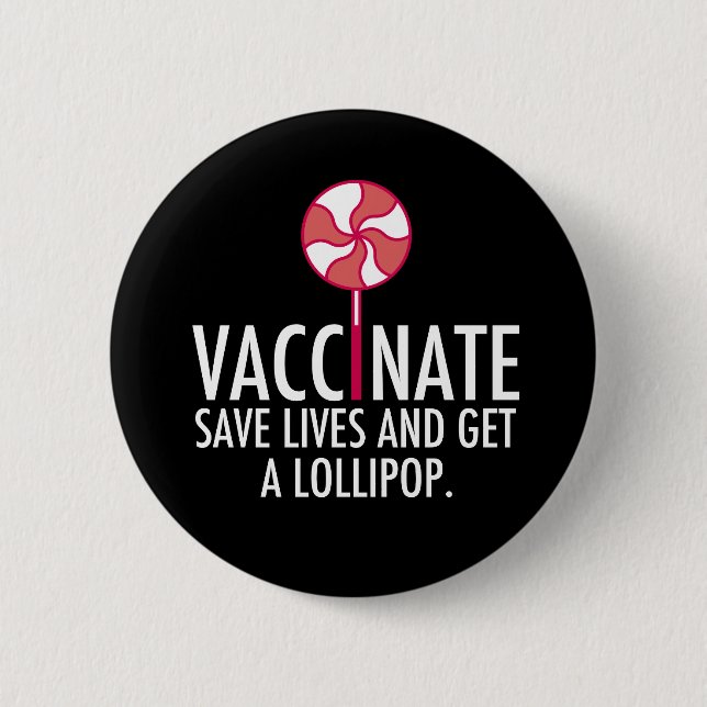 Vaccinate Get a Lollipop Funny Vaccination Button (Front)