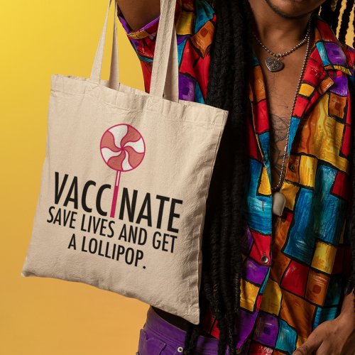 Vaccinate Save Lives Get a Lollipop Pro Vaccine Tote Bag