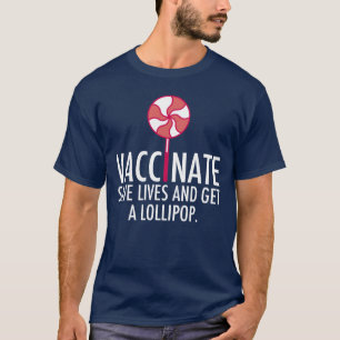 Vaccinate Save Lives Get a Lollipop Vaccine T-Shirt