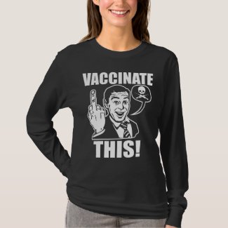 Vaccinate This! T-Shirt