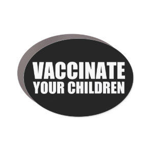 Vaccinate Your Children Car Magnet