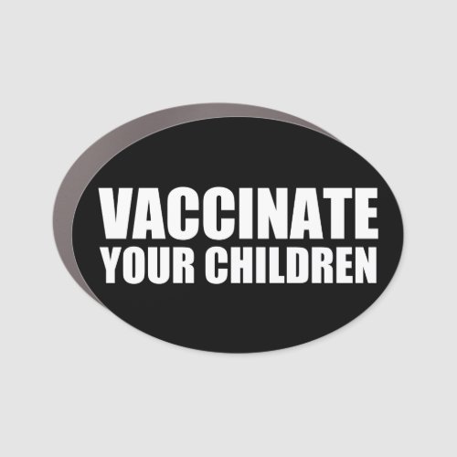 Vaccinate Your Children Car Magnet