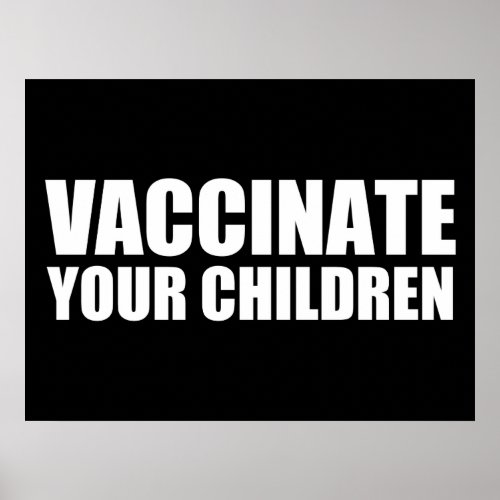 Vaccinate Your Children Poster