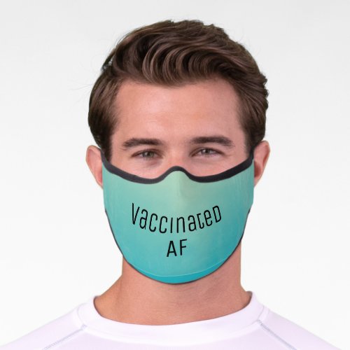 Vaccinated AF  Premium Face Mask