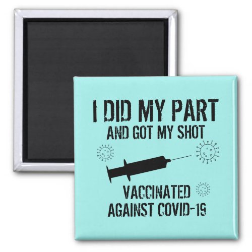 Vaccinated Against Covid 19  I Did My Part Aqua Magnet
