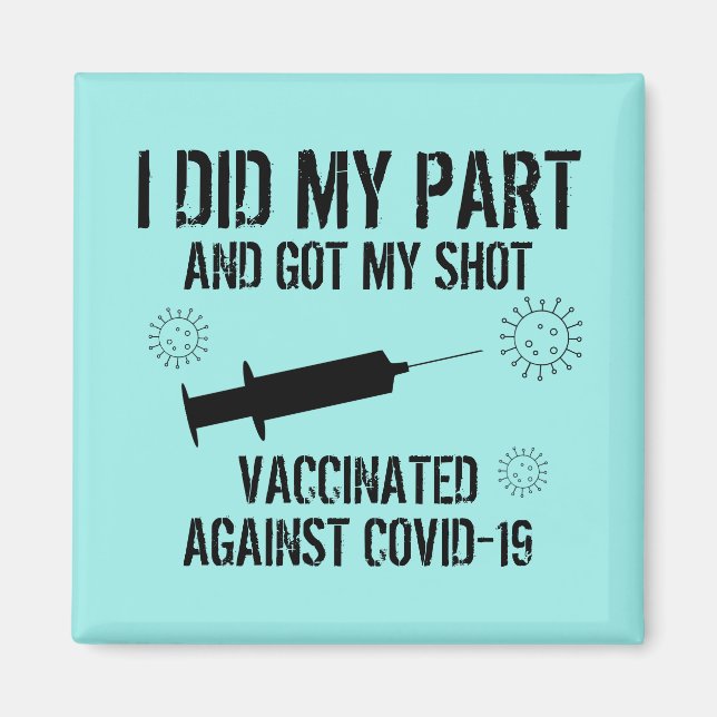 Vaccinated Against Covid 19 | I Did My Part Aqua Magnet (Front)