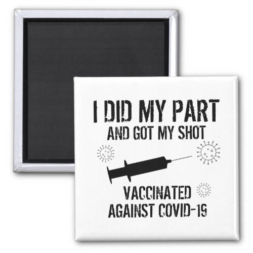 Vaccinated Against Covid 19  I Did My Part Magnet