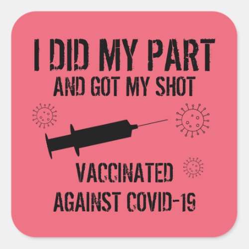 Vaccinated Against Covid 19  I Did My Part Pink Square Sticker
