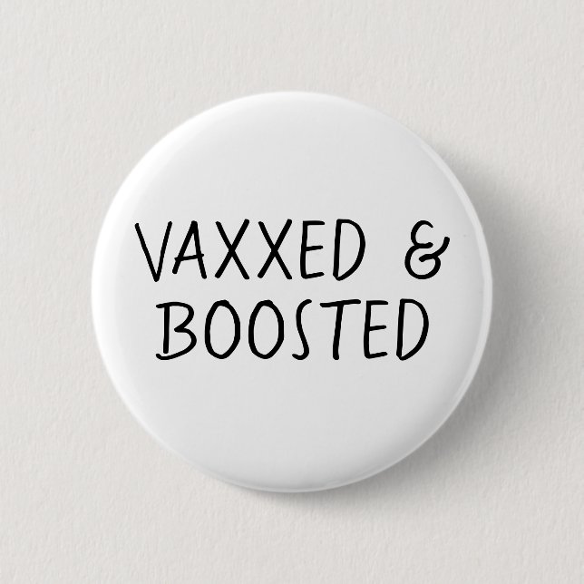 Vaccinated and Boostered, Covid Vax  Button (Front)