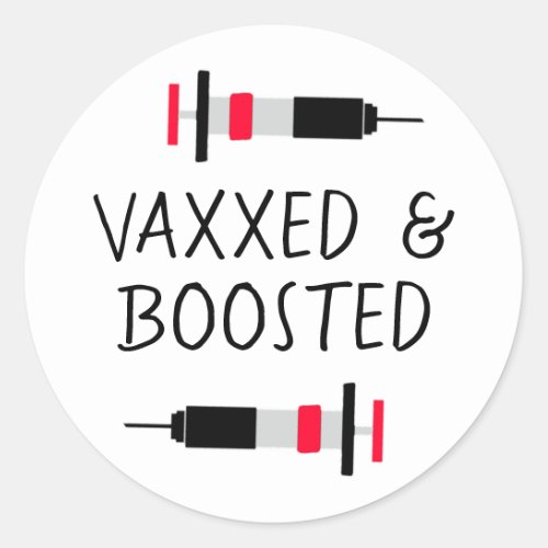 Vaccinated and Boostered Covid Vax   Classic Round Sticker
