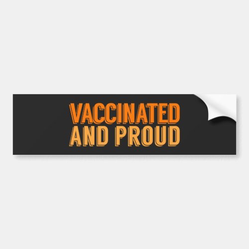Vaccinated and Proud Bumper Sticker