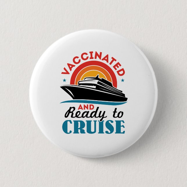Vaccinated and Ready to Cruise Button (Front)