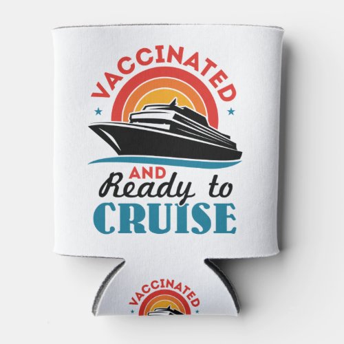 Vaccinated and Ready to Cruise Can Cooler