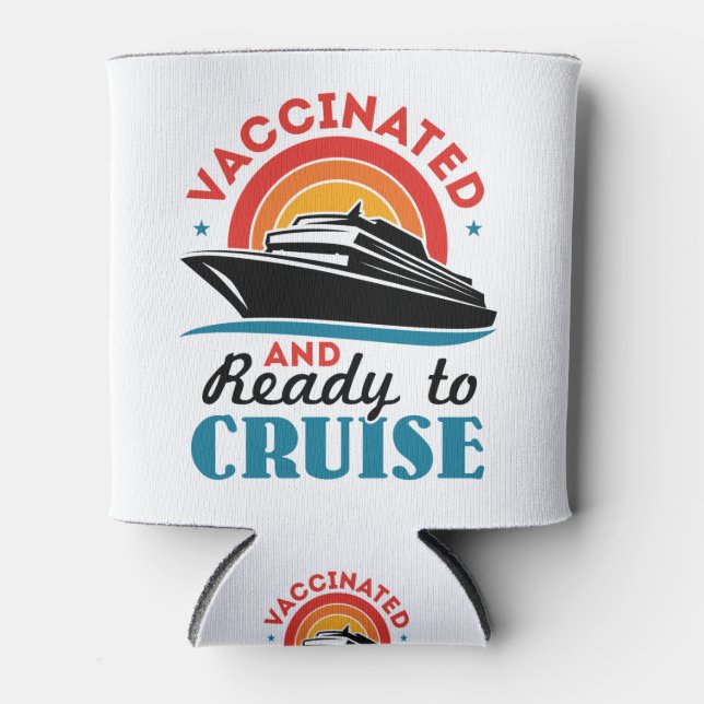Vaccinated and Ready to Cruise Can Cooler (Front)