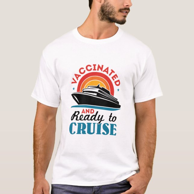Vaccinated and Ready to Cruise T-Shirt (Front)