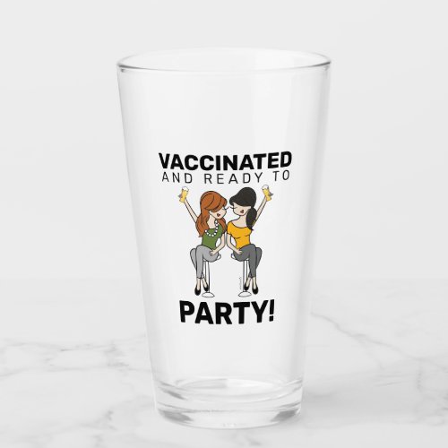 Vaccinated and Ready to Party _ Beer Glass