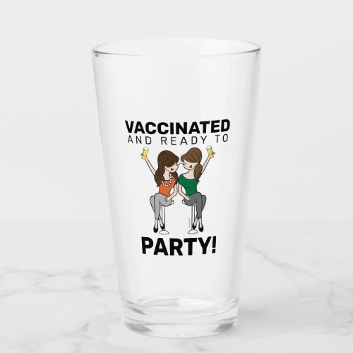 Vaccinated and Ready to Party _ Beer Glass