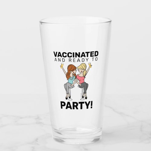 Vaccinated and Ready to Party _ Beer Glass