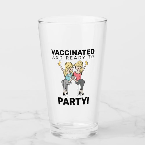 Vaccinated and Ready to Party _ Beer Glass