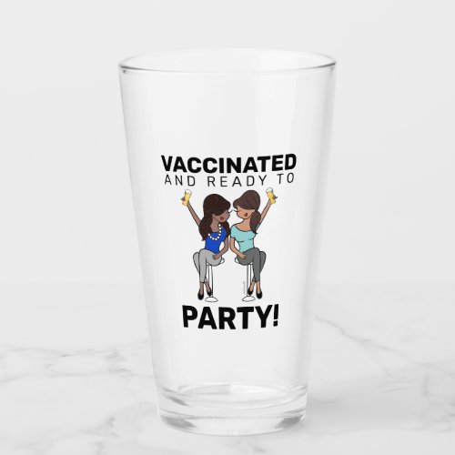 Vaccinated and Ready to Party _ Beer Glass