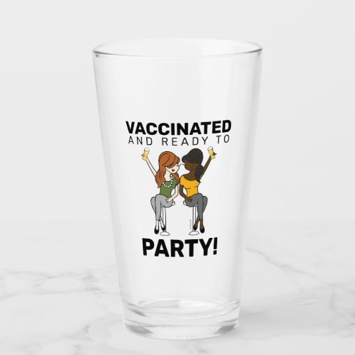 Vaccinated and Ready to Party _ Beer Glass