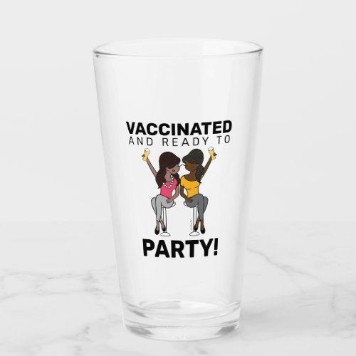 Vaccinated and Ready to Party _ Beer Glass