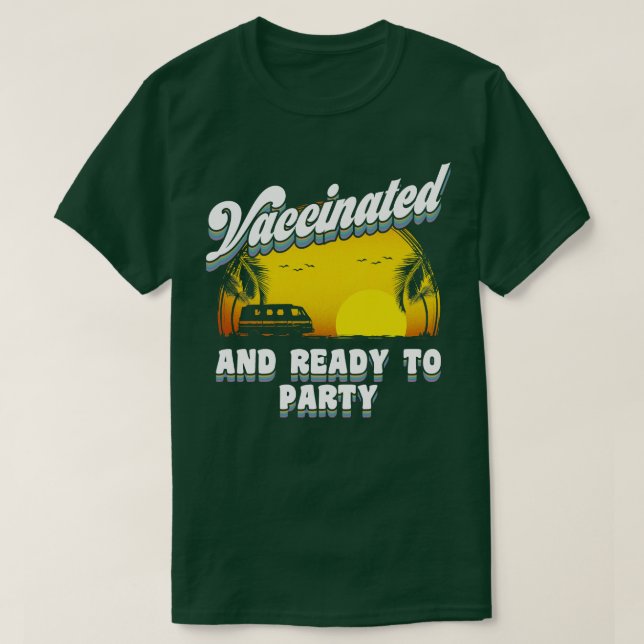 Vaccinated and Ready to party T-Shirt (Design Front)