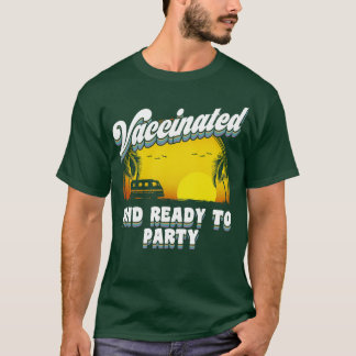 Vaccinated and Ready to party T-Shirt