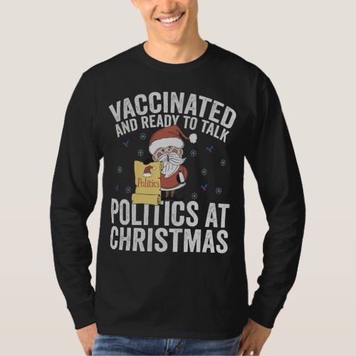 Vaccinated and Ready to Talk Politics At Christmas T_Shirt