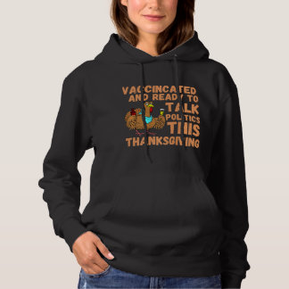 Vaccinated And Ready to Talk Politics at Thanksgiv Hoodie