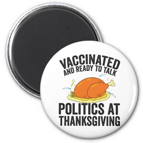 Vaccinated and Ready to Talk Politics Thanksgiving Magnet