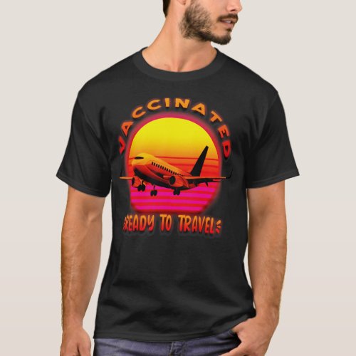 Vaccinated and Ready to Travel T_Shirt